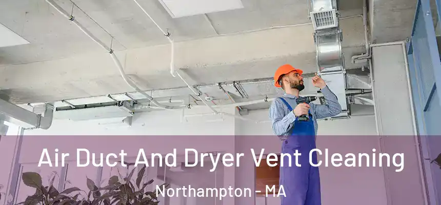  Air Duct And Dryer Vent Cleaning Northampton - MA