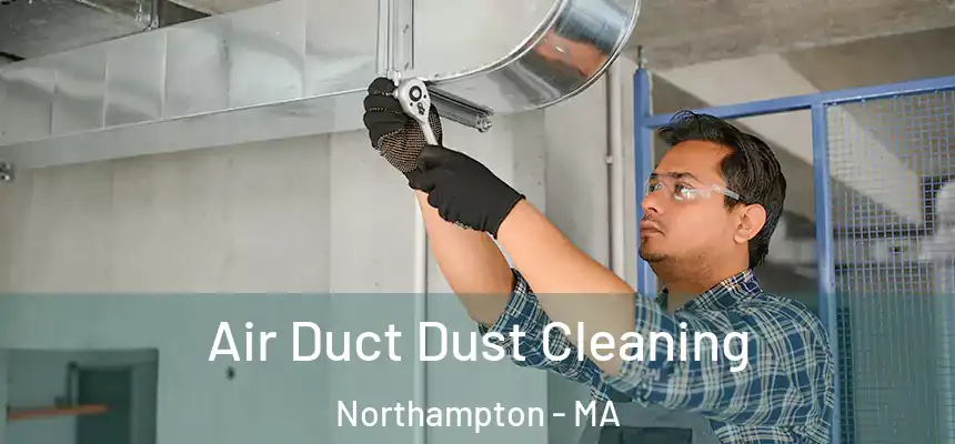  Air Duct Dust Cleaning Northampton - MA