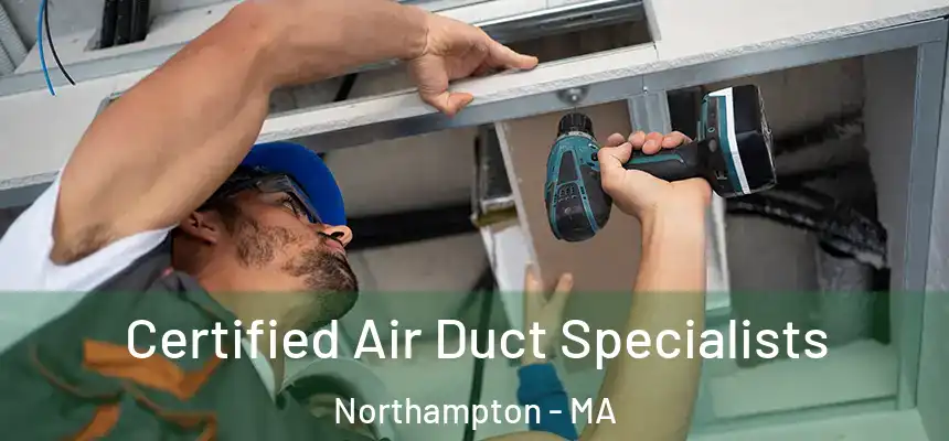  Certified Air Duct Specialists Northampton - MA