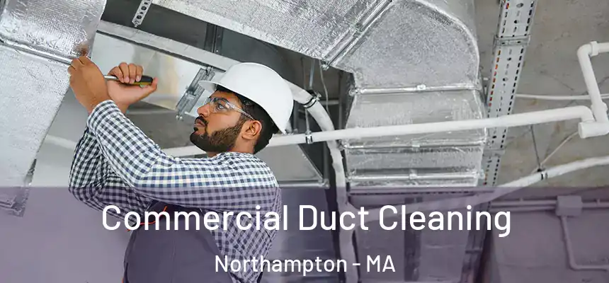  Commercial Duct Cleaning Northampton - MA
