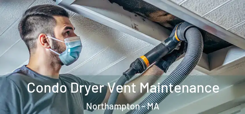  Condo Dryer Vent Maintenance Northampton - MA