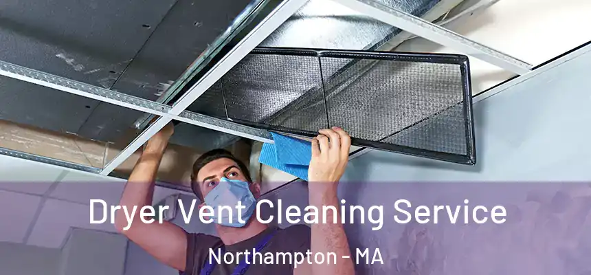  Dryer Vent Cleaning Service Northampton - MA