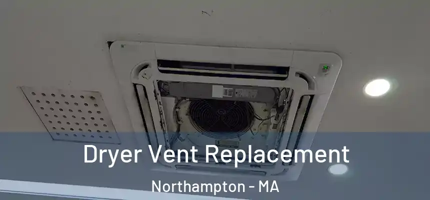  Dryer Vent Replacement Northampton - MA
