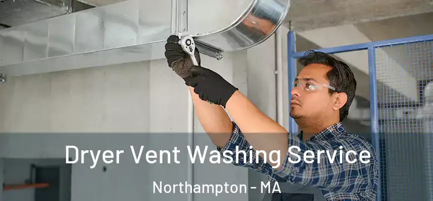  Dryer Vent Washing Service Northampton - MA