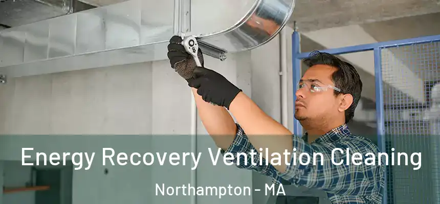  Energy Recovery Ventilation Cleaning Northampton - MA