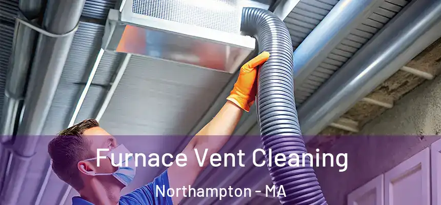  Furnace Vent Cleaning Northampton - MA