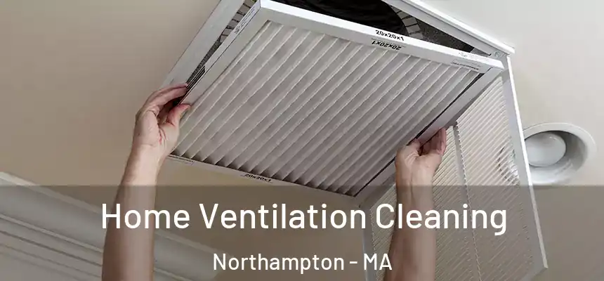  Home Ventilation Cleaning Northampton - MA