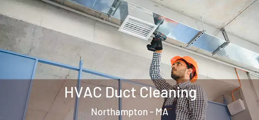 HVAC Duct Cleaning Northampton - MA