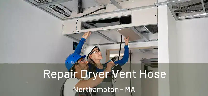  Repair Dryer Vent Hose Northampton - MA