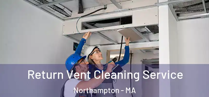  Return Vent Cleaning Service Northampton - MA